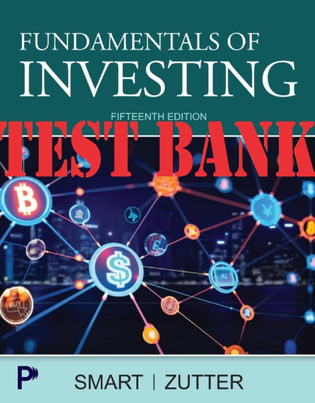 TEST BANK for Fundamentals of Investing 15th Edition By Scott Smart, Chad Zutter