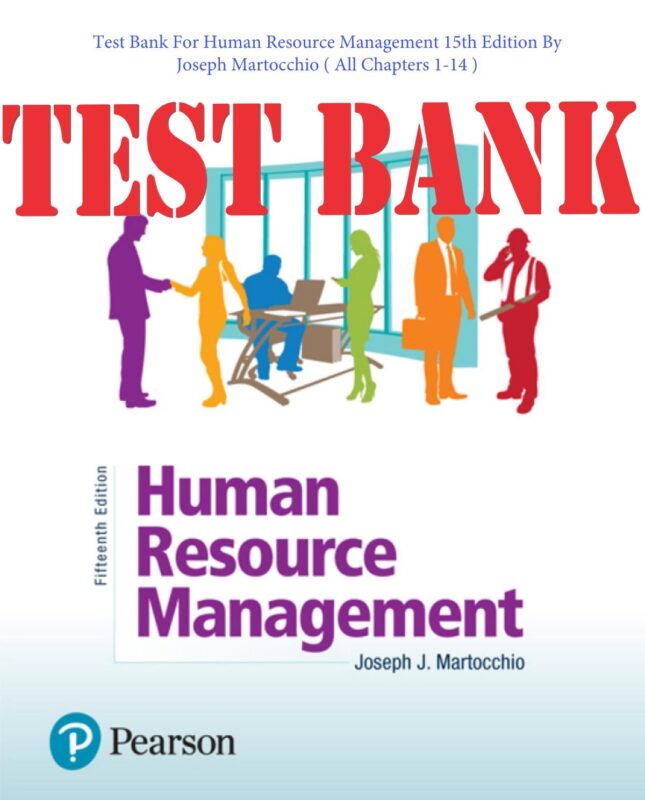 TEST BANK for Human Resource Management 15th Edition By Joseph Martocchio