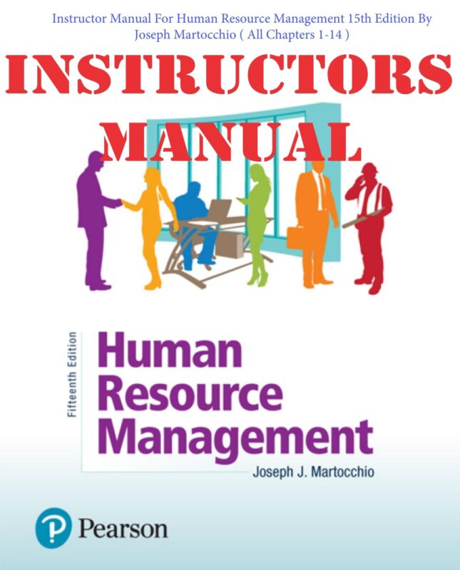 INSTRUCTORS MANUAL for Human Resource Management 15th Edition By Joseph Martocchio | Instructor Manual