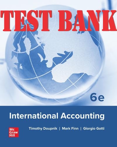 TEST BANK for International Accounting 6th Edition By Timothy Doupnik, Mark Finn, Giorgio Gotti, Hector Perera