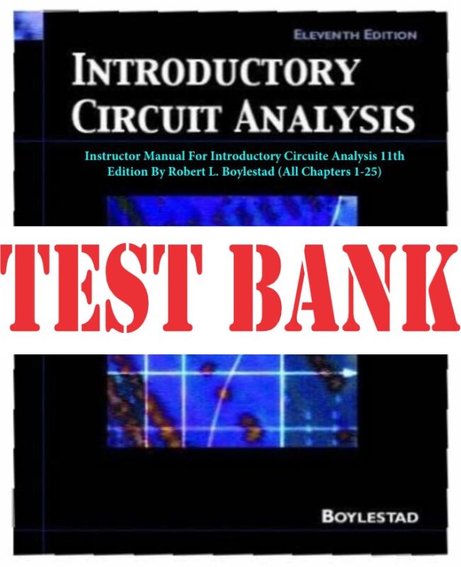 TEST BANK for Introductory Circuite Analysis 11th Edition By Robert L. Boylestad