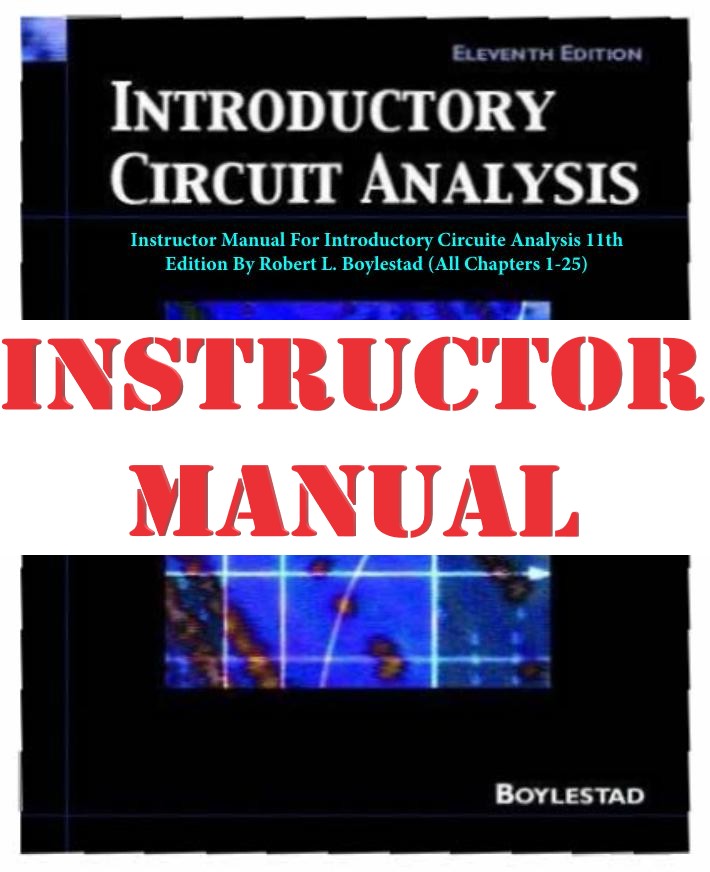 INSTRUCTOR MANUAL for Introductory Circuite Analysis 11th Edition By Robert L. Boylestad
