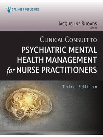 Clinical Consult to Psychiatric Mental Health Management for Nurse Practitioners 3rd Edition By Jacqueline Rhoads