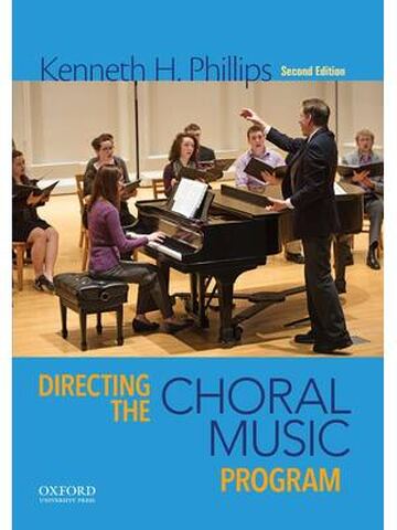 Directing the Choral Music Program 2nd Edition By Kenneth Phillips