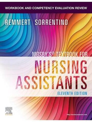 Workbook and Competency Evaluation Review for Mosby’s Textbook for Nursing Assistants 11th Edition By Leighann Remmert