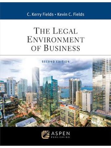 The Legal Environment of Business 2nd Edition By Kerry Fields, Kevin Fields eBook