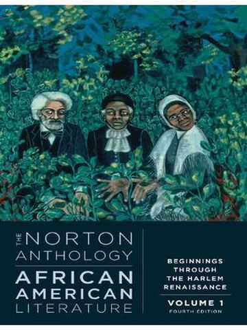 The Norton Anthology of African American Literature (Volume 1) 4th Edition By William Andrews, Kimberly Benston, Brent Hayes Edwards